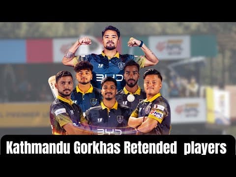 काठमाडौं गोर्खाजको Retended खेलाडीको सूची बाहिरियो